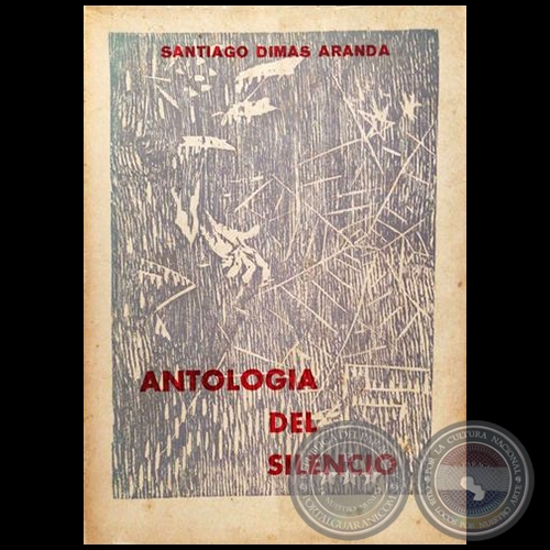 ANTOLOGÍA DEL SILENCIO - Autor: SANTIAGO DIMAS ARANDA - Año 1970